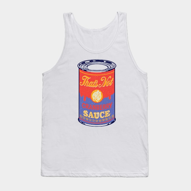 That’s not Cranberry sauce Tank Top by Grumpire